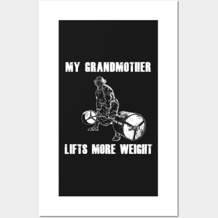 My Grandmother Lifts More Weight Posters and Art